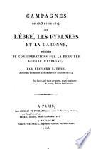 Campagnes de 1813 et de 1814 sur l'Ebre, les Pyrénées et la Garonne