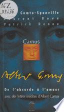 Camus : De l'absurde à l'amour (Lettres inédites d'Albert Camus)