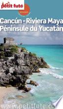 Cancún-Riviera Maya / Péninsule du Yucatán 2014/2015 Petit Futé