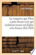 Cantique La Vengence Que Dieu a Prise Dessus Ceux Qui Vouloient Ruyner Son A0/00glise Et La France