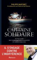 Capitaine solidaire. Au secours des naufragés clandestins en Méditerranée