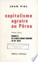 Capitalisme agraire au Pérou. Premier volume