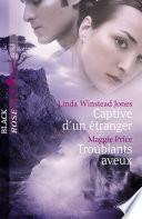 Captive d'un étranger - Troublants aveux (Harlequin Black Rose)