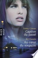 Captive du passé - Au coeur du soupçon (Harlequin Black Rose)