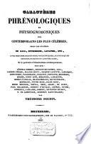 Caractères phrénologiques et physiognomoniques des contemporains les plus célèbres, selon les systèms de Gall, Spurzheim, Lavater ...