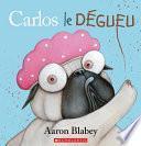 Carlos le Dégueu