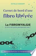 Carnet de Bord d'une fibro libérée