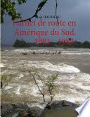 Carnet de route en Amérique du Sud. 1981 - 1983.