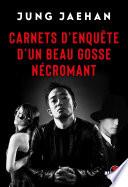 Carnets d'enquête d'un beau gosse nécromant