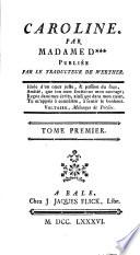 Caroline par Madame de +++. Publ. par le traducteur de Werther. - Lausanne, La-Combe 1786