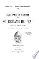 Cartulaire de l'abbaye de Notre-Dame de l'Eau