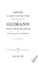 Cartulaire de l'abbaye de Saint-Vaast d'Arras, red. au XIIe siecle et publ. ... par E. Van Drival