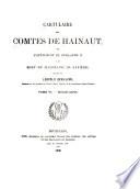 Cartulaire des comtes de Hainaut de l'avènement de Guillaume II a la mort de Jacqueline de Bavière [1337-1436]