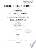 Cartulaire et archives des communes de l'ancien diocèse et de l'arrondissement administratif de Carcassone