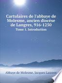 Cartulaires de l'abbaye de Molesme, ancien dioc?se de Langres, 916-1250
