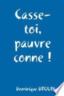 Casse-toi, pauvre conne !