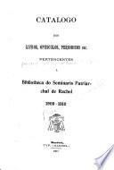 Catalogo dos livros, opusculos, periodicos, etc. pertencentes á Bibliotheca do Seminario Patriarchal de Rachol, 1909-1910