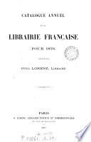 Catalogue annuel de la librairie française, rédigé par O. Lorenz