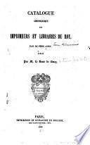 Catalogue chronologique des imprimeurs et libraires du roy