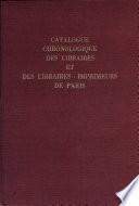 Catalogue Chronologique Des Libraires Et Des Libraires Imprimeurs de Paris Depuis L'An 1470, Epoque de L'Etablissement de L'Imprimerie Dans Cette Capitale, Jusq'a Present