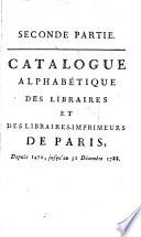 Catalogue Chronologique des Libraires et des Libraires-Imprimeurs de Paris depuis l'an 1470 ... jusqu'a présent