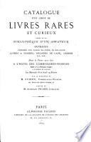 Catalogue d'un choix de livres rares et curieux tirés de la bibliothèque d'un amateur, ouvrages imprimés sur papier de Chine, de Hollande, livres à figures, reliures de capé, lebrun, etc