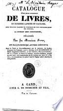 Catalogue d'une belle collection de livres ... beaucoup traitent de l'histoire des XVII provinces des Pays-Bas ... délaissés par feu monsieur F*** et par plusieurs autres défunts ...