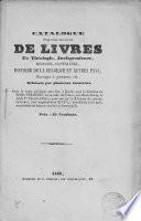 Catalogue d'une belle collection de livres de théologie, jurisprudence, médecine, littérature, histoire de la Belgique et autres pays, ouvrages à gravures etc. , délaissés par plusieurs amateurs