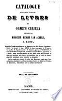 Catalogue d'une belle collection de livres et objets curieux délaissés par monsieur Benoit Van Ackere, à Gand ...