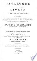 Catalogue d'une belle collection de livres et ouvrages illustrés, et de quelques antiquités romaines et du Moyen-Age etc. Formant une partie de la bibliothèque de feu Mr. Y.-D.-C. Suermondt...