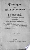 Catalogue d'une belle collection de livres, tous bien conditionnés et conservés, délaissés par feu Mr. Huyttens-Kerremans; Dont la vente publique aura lieu ..., rue du Soleil, n° 1, à Gand, par les greffiers De Porre et Verhulst, en francs et centimes, avec augmentation du dixième denier, le jeudi ..., le matin à neuf et l'après-midi à deux heures