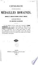 Catalogue d'une belle collection de médailles romaines, monnaies et médailles diverses, jetons et méreaux, en grande partie délaissée par un amateur allemand ... le jeudi 29 février 1872