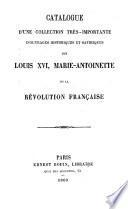 Catalogue d'une collection très-importante d'ouvrages historiques et satiriques sur Louis XVI, Marie-Antoinette et la Révolution française