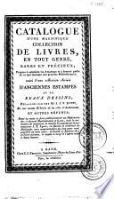 Catalogue d'une magnifique collection de livres, ... suivi d'une collection choisie d'anciennes estampes et de beaux dessins, délaissés par feu Mr. J. J. V. D. ***, ... et autres défunts; dont la vente se fera publiquement ... à Gand, ... le Lundi 27 Janvier 1817 ...
