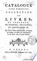 Catalogue d'une nombreuse collection de livres, de tableaux, de dessins, ... qui seront vendus publiquement ... le 25 août 1769