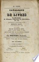 Catalogue d'une riche collection de livres de théologie, de liturgie, d'histoire, de littérature, etc. etc. ...