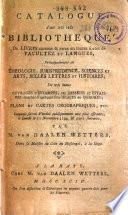 Catalogue d'une trés belle bibliotheque de livres curieux [...]. Lesquels seront vendus publiquement [...] le lundi le 10 novembre 1794 [...] par M. van Daalen Wetters