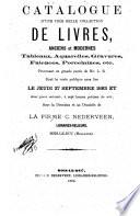 Catalogue d'une très belle collection de livres, anciens et modernes, tableaux, aquarelles, gravures, faiences, porcelaines, etc. provenant en grande partie de Mr. L.B. dont la vente publique aura lieu le Jeudi 27 Septembre 1883 ...