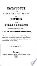 Catalogue d'une très belle collection de livres de la bibliothèque délaissée par feu le comte C.W. de Renesse-Breidbach, dont la vente se fera à Anvers au salon d'exposition ... par le greffier Terbruggen, immédiatement après la vente des tableaux et gravures, probablement le 2 novembre 1835 et jours suivans