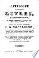 Catalogue d'une très-belle collection de livres, rares et precieux, de théologie, jurisprudence, sciences et arts, belles-lettres et histoire, etc. provenant de la bibliothèque de feu monsieur J. G. Smolderen, ...