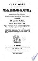 Catalogue d'une très-belle collection de tableaux, dessins encadrés, médailles, bronzes [...] délaissés par M. Jacques Rottier, avocat et amateur distingué à Gand [...].