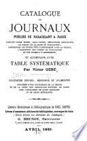 Catalogue de journaux publiés ou paraissant à Paris, donnant leurs titres, sous-titres, rédacteurs principaux, le format et de [sic] mode de publication