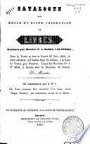 Catalogue de la belle et riche collection de livres, délaissée par messire P.A. baron Van Kessel, dont la vente se fera le lundi 27 juin 1842, et jours suivants ... à la Salle de ventes par notaires, ... à Anvers, sous la direction du notaire De Meester