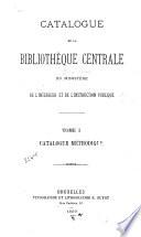 Catalogue de la Bibliothéque Centrale du Ministère de l'intérieur et de l'instruction publique ...: Catalogue Methodique