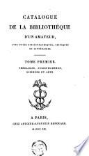 Catalogue de la bibliothèque d'un amateur, avec notes bibliographiques, critiques et littéraires