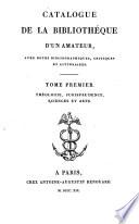 Catalogue de la bibliothèque d'un amateur: Théologie, jurisprudence, sciences et arts