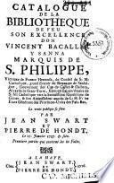 Catalogue de la bibliotheque de feu [...] don Vincent Bacallar y Sanna marquis de St. Philippe [...]. La vente publique se fera par Jean Swart et Pierre de Hondt. Le 27. janvier 1727. & suiv