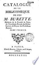 Catalogue de la bibliothèque de feu M. Burette, médecin de la Faculté de Paris [rédigé par lui-même. Préf. par Gabriel Martin. Mémoire sur la vie et les ouvrages de M. Burette. Vente à Paris, domicile du défunt, 8 juillet 1748]