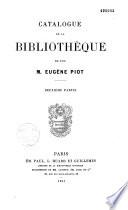 Catalogue de la Bibliothèque de Feu M. Eugène Piot