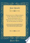 Catalogue de la Bibliothèque de Feu Monsieur Bourret, Ancien Intendant de la Principauté de Neuf-Chastel Et de Vallengin, en Suisse